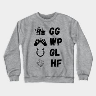 GG WP GL HF gamer in black Crewneck Sweatshirt